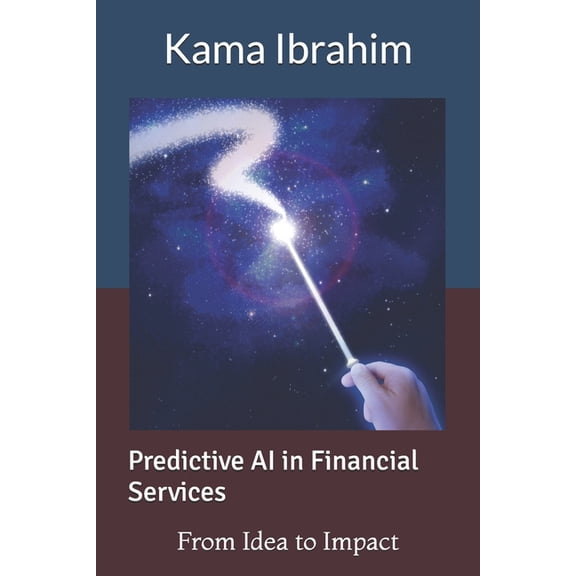 Predictive AI in Financial Services: From Idea to Impact, (Paperback)