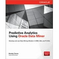 thumbnail image 1 of Predictive Analytics Using Oracle Data Miner: Develop & Use Data Mining Models in Oracle Data Miner, SQL & PL/SQL, (Paperback), 1 of 1