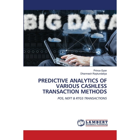 Predictive Analytics of Various Cashless Transaction Methods, (Paperback)