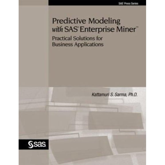 Pre-Owned Predictive Modeling With SAS Enterprise Miner: Practical Solutions for Business Applications (Paperback - Used)
