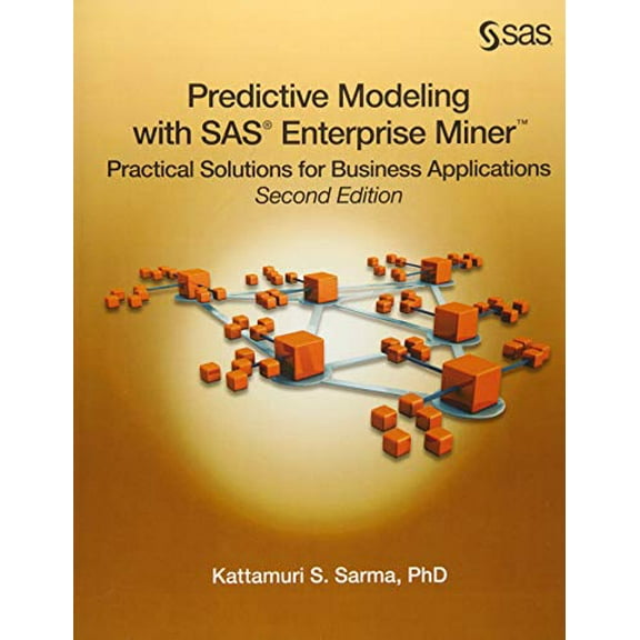 Pre-Owned Predictive Modeling with SAS Enterprise Miner : Practical Solutions for Business Applications, Second Edition