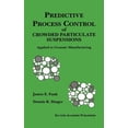 thumbnail image 1 of Predictive Process Control of Crowded Particulate Suspensions: Applied to Ceramic Manufacturing, (Hardcover), 1 of 1