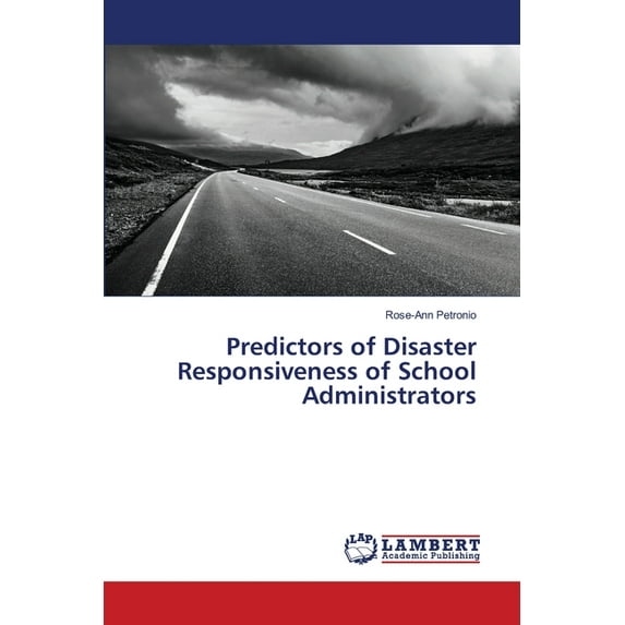 Predictors of Disaster Responsiveness of School Administrators (Paperback)