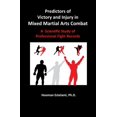 thumbnail image 1 of Pre-Owned Predictors of Victory and Injury in Mixed Martial Arts Combat: A Scientific Study of Professional Fight Records (Paperback) 1939099382 9781939099389, 1 of 1