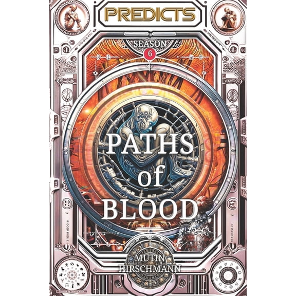 Predicts Saga: Destiny Call! the Future The Paths of Blood: SEASON 6.The Path of Blood. Final Confrontation: Destiny Written in the Stars, Book 6, (Paperback)