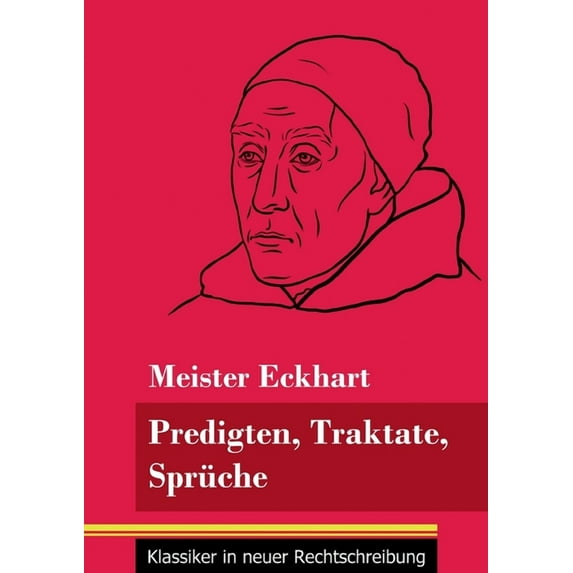 Predigten, Traktate, Sprüche: (Band 51, Klassiker in neuer Rechtschreibung) (Paperback)