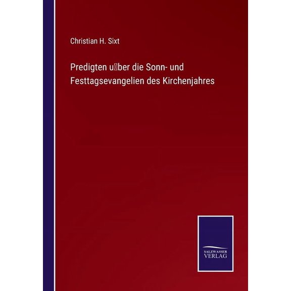 Predigten u?ber die Sonn- und Festtagsevangelien des Kirchenjahres