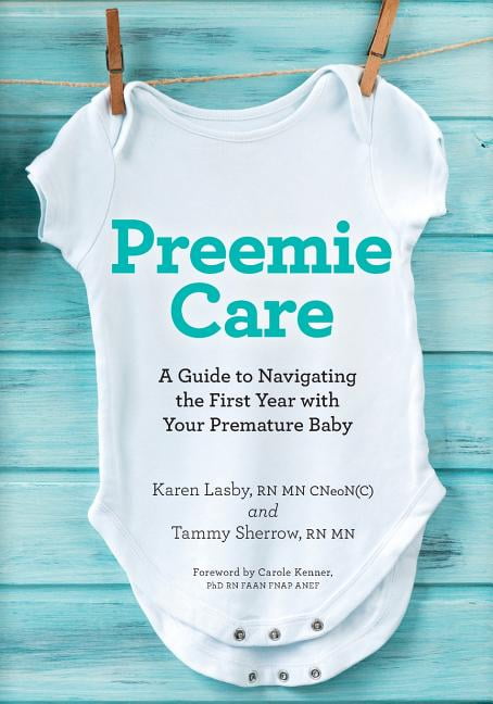 KAREN LASBY Preemie Care: A Guide to Navigating the First Year with Your Premature Baby, (Paperback)