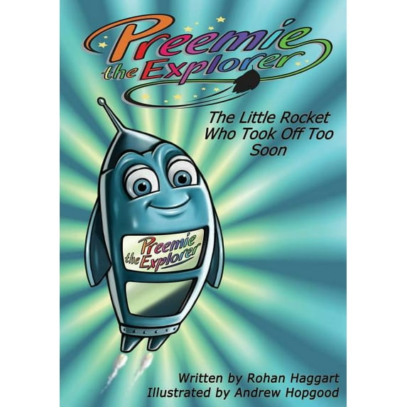 Preemie the Explorer: The Little Rocket Who Took Off Too Soon (Paperback)