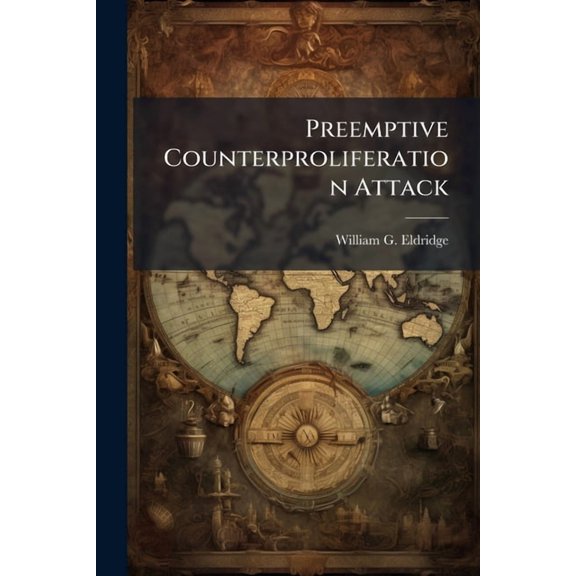 Preemptive Counterproliferation Attack: Comparing Target and Third Party Responses, (Paperback)