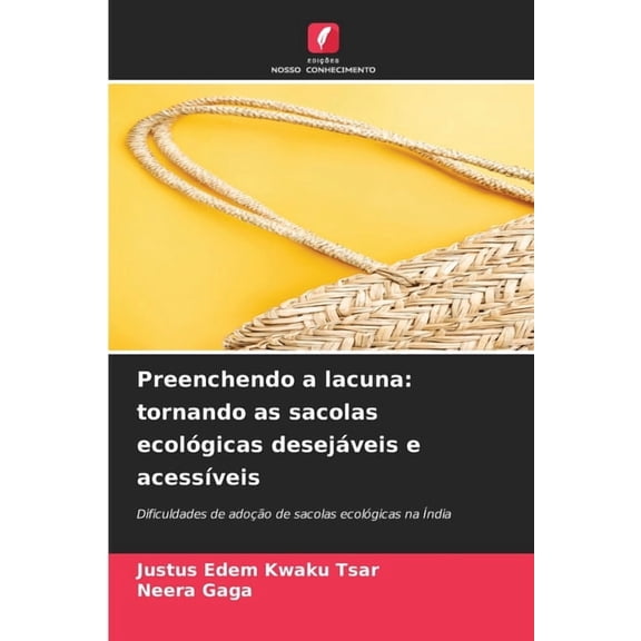 Preenchendo a lacuna: tornando as sacolas ecolgicas desejveis e acessveis, (Paperback)