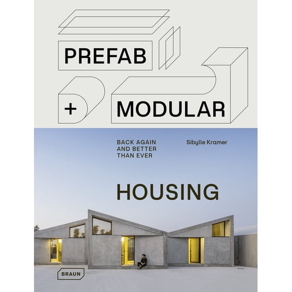 Prefab & Modular Housing: Back Again - And Better Than Ever, (Hardcover)