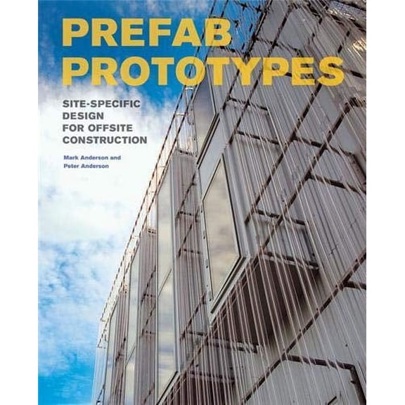 Pre-Owned Prefab Prototypes: Site-specific Design for Offsite Construction (Hardcover) 1568985606 9781568985602