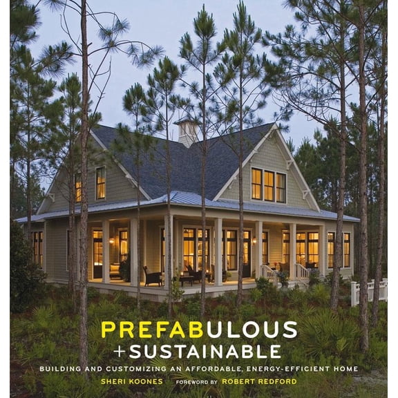 Pre-Owned Prefabulous + Sustainable : Building and Customizing an Affordable, Energy-Efficient Home (Hardcover)