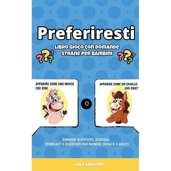 Preferiresti libro gioco con domande strane per bambini: Domande divertenti, sciocche, stimolanti e divertenti per bambi, (Hardcover)