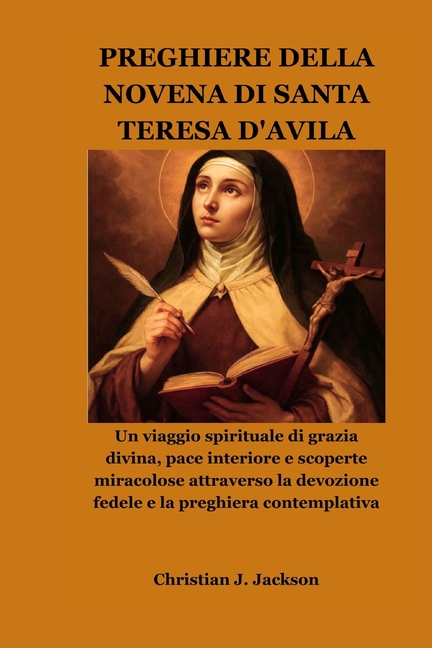Preghiere Della Novena Di Santa Teresa d'Avila: Un viaggio spirituale di grazia divina, pace interiore e scoperte m, (Paperback)