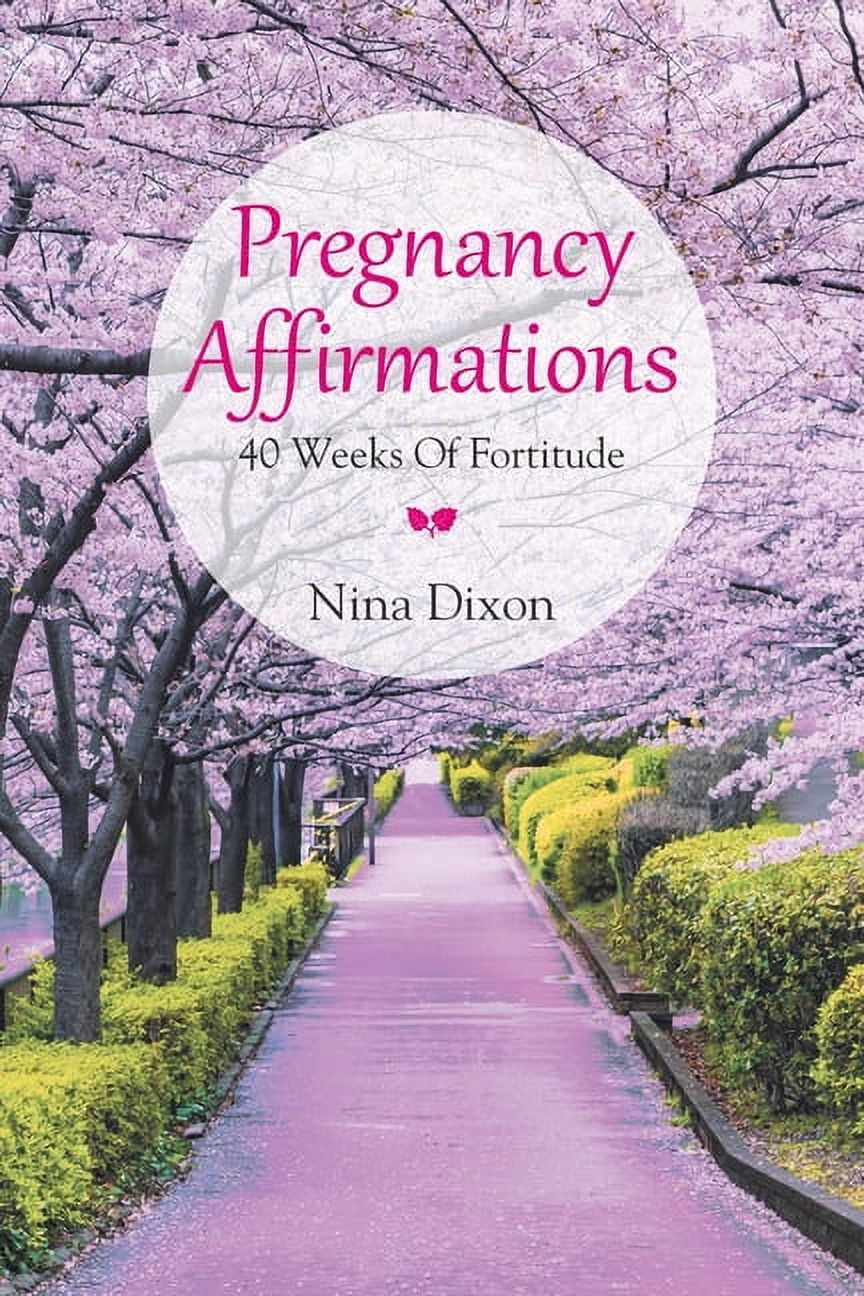 Pregnancy Affirmations: 40 Weeks of Fortitude, (Paperback)