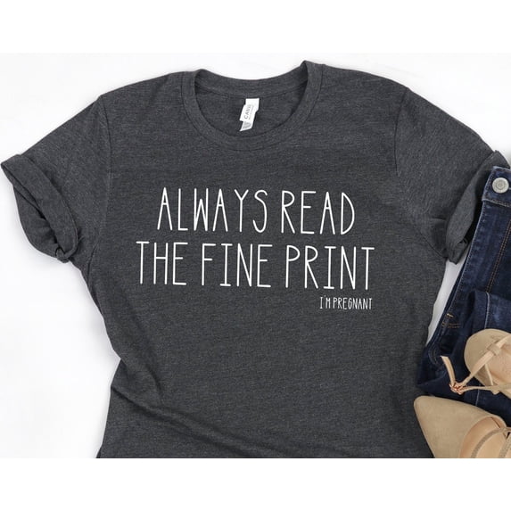 Pregnancy Announcement Always Read The Fine Print Iamp39m Pregnant Shirt Baby Reveal Shirt