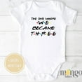 thumbnail image 1 of Pregnancy Announcement Baby Onesies The One Where We Became Three Family Growing Baby Announcement Ideas Friends Baby Gift Cute Baby Onesie, BABY BODYSUIT LAT 4424, 1 of 3
