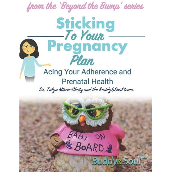 Pregnancy: Beyond the Bump: Sticking To Your Pregnancy Plan: Acing Your Adherence and Prenatal Health (Paperback)