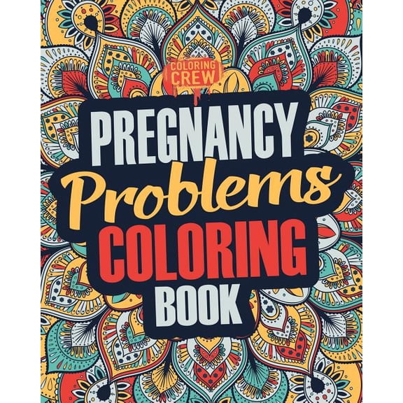 Pregnancy Coloring Book: A Snarky, Irreverent & Funny Pregnancy Coloring Book Gift Idea for Pregnant Women