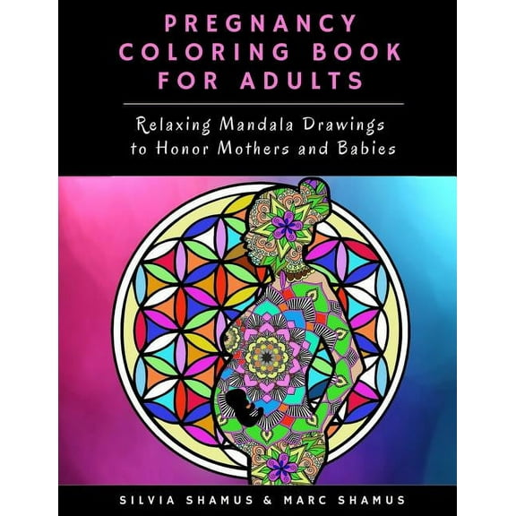 Pregnancy Coloring Book for Adults: Relaxing Mandala Drawings to Honor Mothers and Babies