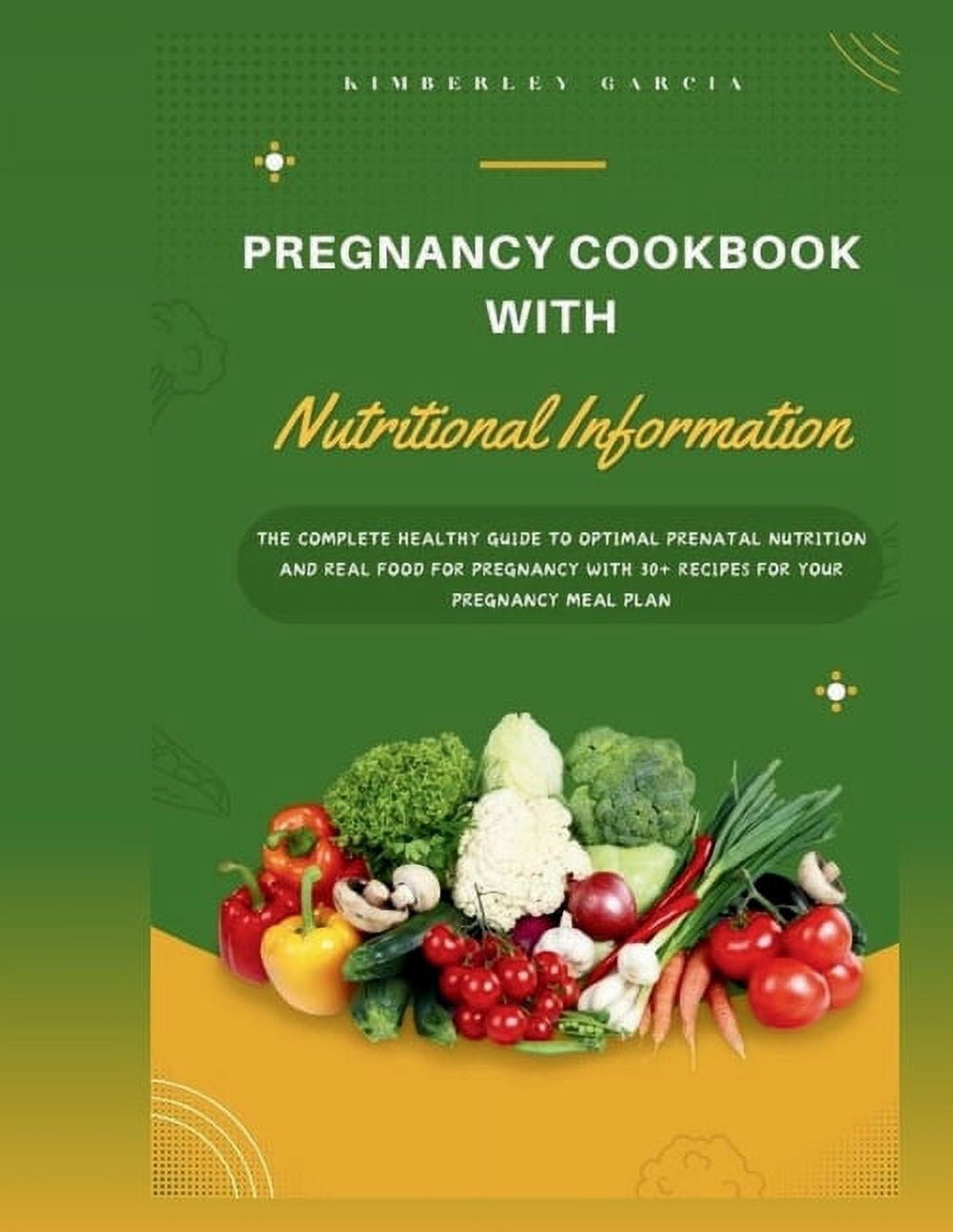 Pregnancy Cookbook With Nutritional Information: The Complete Healthy ...