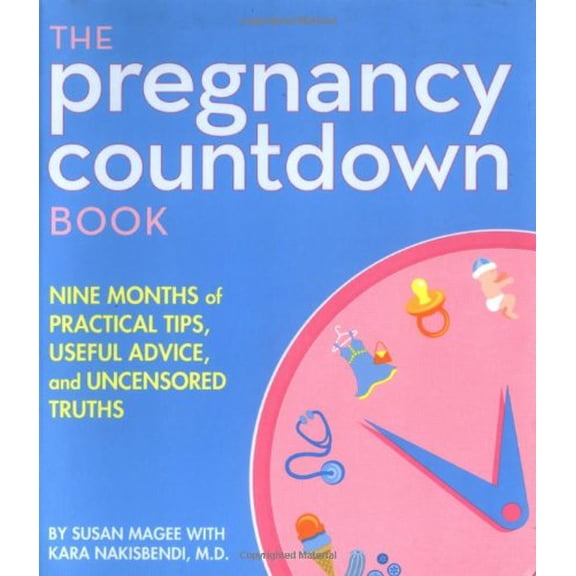 Pre-Owned The Pregnancy Countdown Book: Nine Months of Practical Tips, Useful Advice, and Uncensored Truths (Paperback) 1594740879 9781594740879