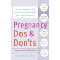 thumbnail image 1 of Pregnancy Do's and Don'ts : The Smart Woman's A-Z Pocket Companion for a Safe and Sound Pregnancy (Paperback), 1 of 1