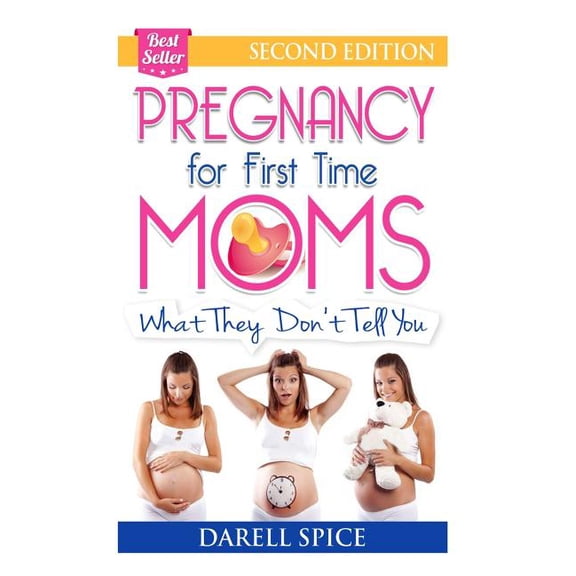 Pregnancy: For The First Time Moms, What They Don't Tell You, (Paperback)