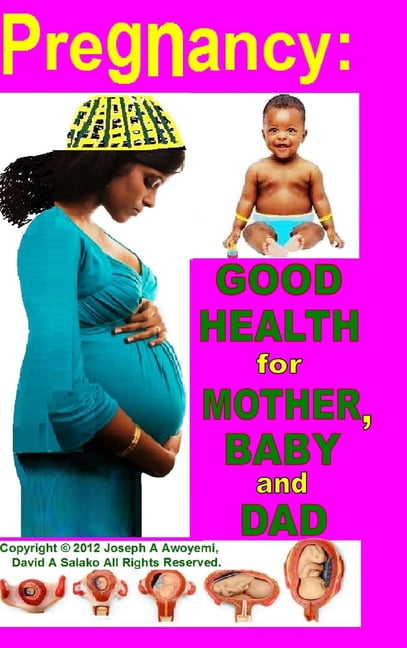 Pregnancy: Good Health for Mother, Baby and Dad, (Hardcover)