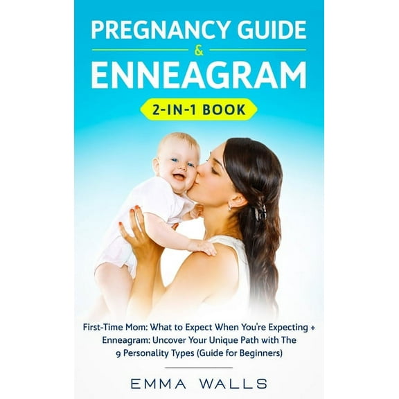 Pregnancy Guide and Enneagram 2-in-1 Book: First-Time Mom: What to Expect When You're Expecting + Enneagram: Uncover You, (Hardcover)