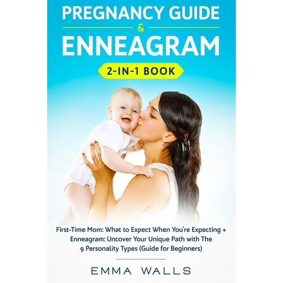 Pregnancy Guide and Enneagram 2-in-1 Book: First-Time Mom: What to Expect When You're Expecting + Enneagram: Uncover You, (Paperback)