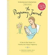 DR A CHRISTINE HARRIS The Pregnancy Journal, 4th Edition: A Day-Today Guide to a Healthy and Happy Pregnancy (Pregnancy Books, Pregnancy Journal, Gifts for First Time Moms) (Paperback)