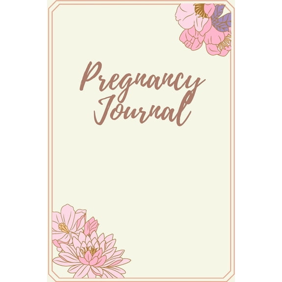 Pregnancy Journal : Log Book, Pregnancy Memory Book, Checklists & Quotes, Gift for Expecting Mom (Paperback)