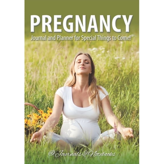 Pregnancy Journal and Planner for Special Things to Come!, (Paperback)