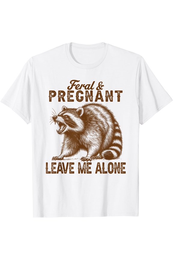 Pregnancy Raccoon Maternity Feral Pregnant Leave Me Alone T-Shirt, Unisex T-Shirt