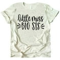 thumbnail image 1 of Pregnancy Reveal Big Sister Announcement Little Miss Big Sis T-Shirts Natural Heather Shirt 5/6, 1 of 2
