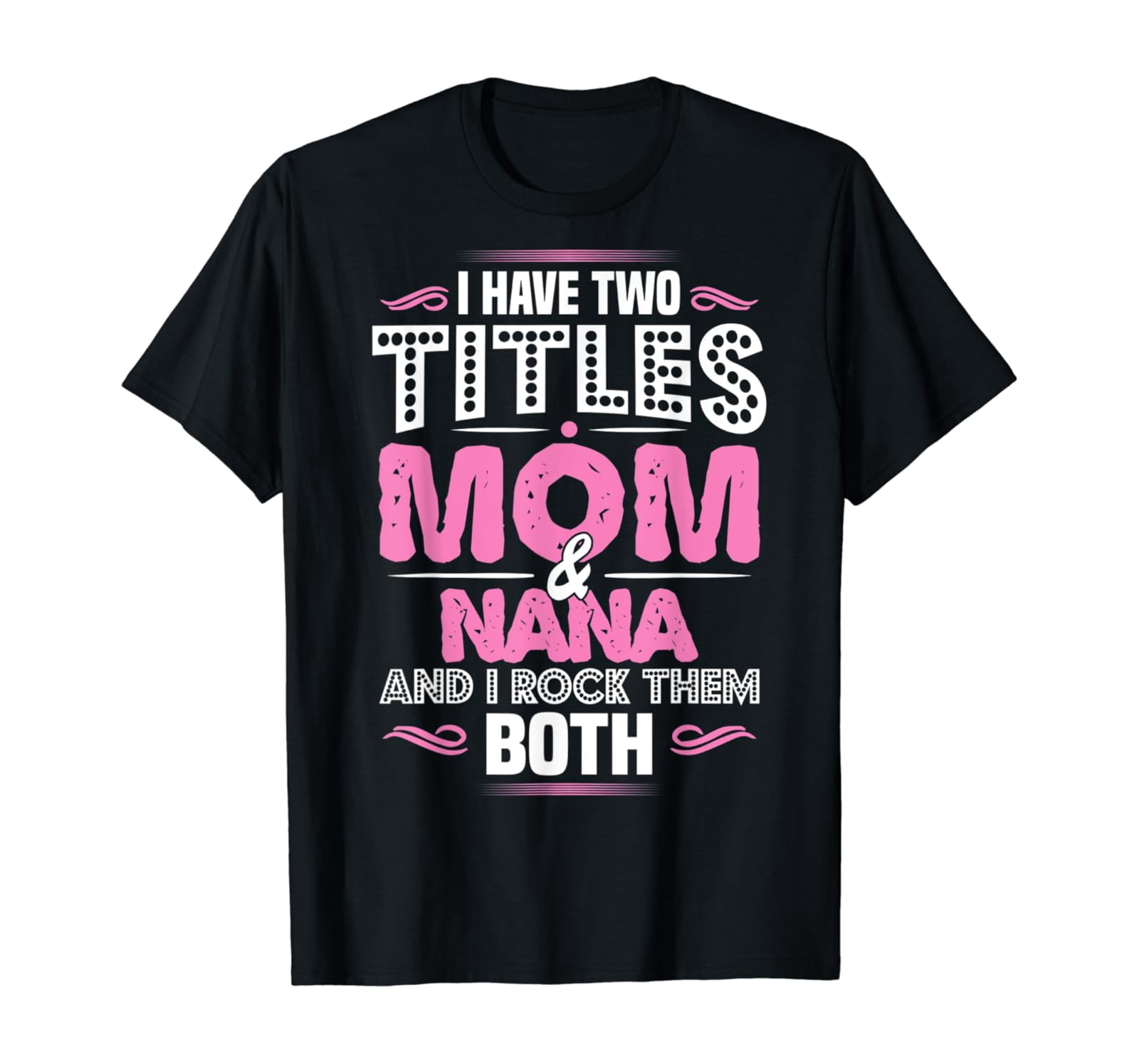 Pregnancy Reveal Nana Two Titles Mom And Nana T-Shirt Unisex Full Size ...