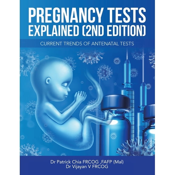 Pregnancy Tests Explained (2Nd Edition): Current Trends of Antenatal Tests, (Paperback)