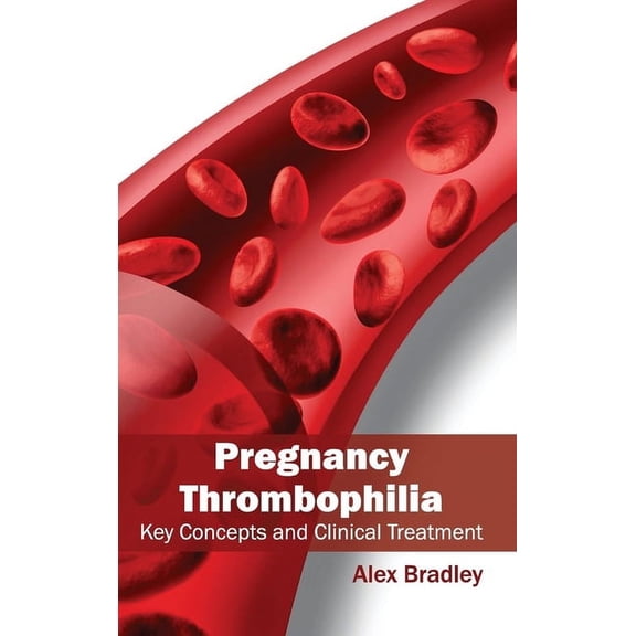Pregnancy Thrombophilia: Key Concepts and Clinical Treatment, (Hardcover)