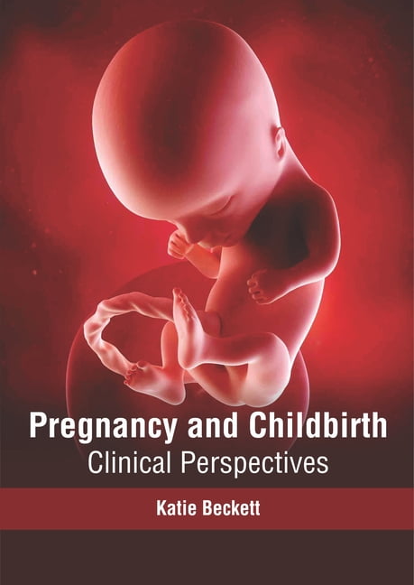 Pregnancy and Childbirth: Clinical Perspectives, (Hardcover)