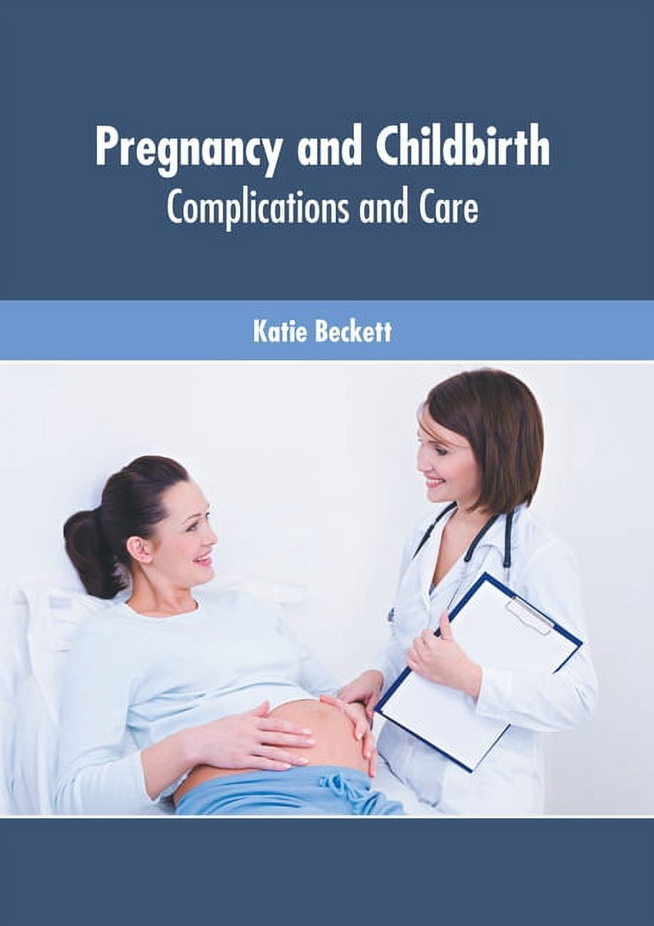 Pregnancy and Childbirth: Complications and Care, (Hardcover)