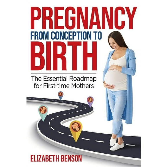 Pregnancy from Conception to Birth (Paperback)