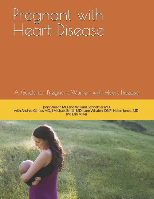 Pregnant with Heart Disease: A Guide for Pregnant Women with Heart Disease (Paperback)