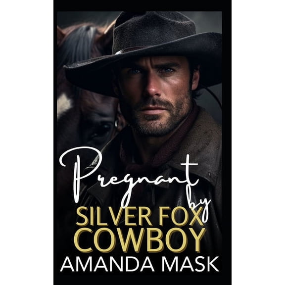 Pregnant by Silver Fox Cowboy: An Opposites Attract Small Town Single Dad Romance, (Paperback)
