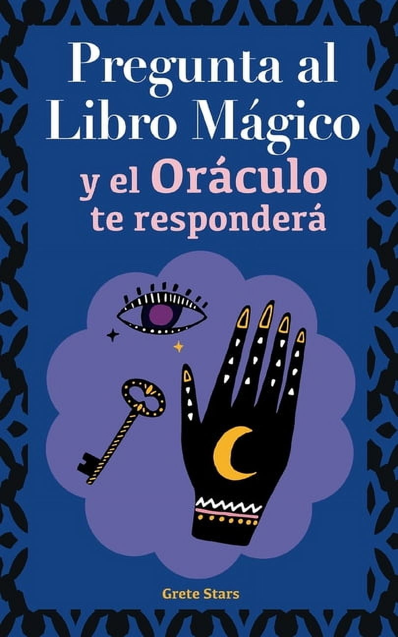 Pregunta al libro mÃ¡gico y el OrÃ¡culo te responderÃ¡: Tu guÃ­a para tomar las decisiones correctas. Basado en el I Ching y, (Paperback)