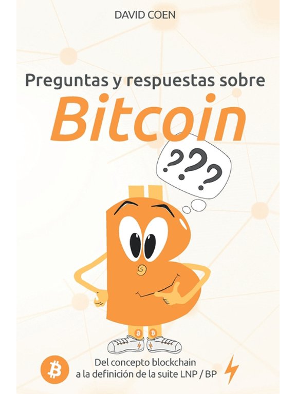 Preguntas y respuestas sobre Bitcoin: del concepto blockchain a la definicin de la suite LNP / BP (Paperback)