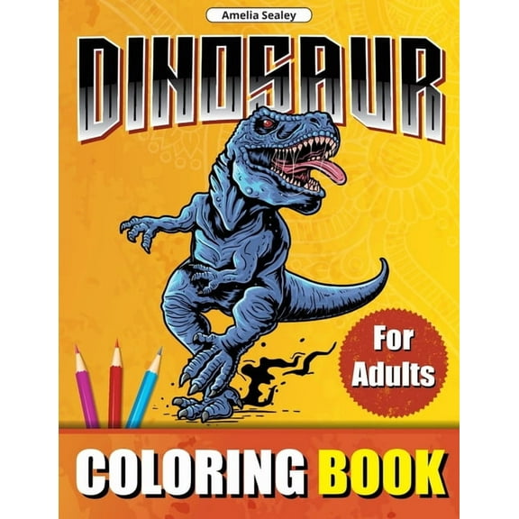 Prehistoric Animals Coloring Book for Adults: Amazing Dinosaurs, Adult Coloring Book for Relaxation and Stress Relief, (Paperback)