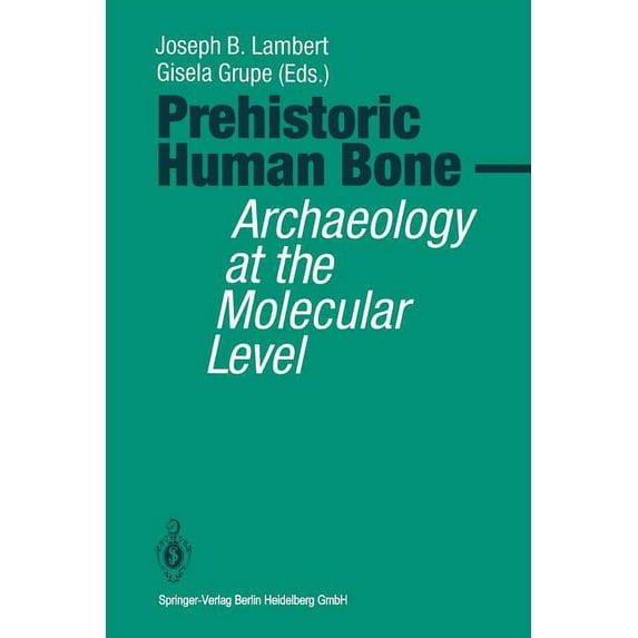 Prehistoric Human Bone: Archaeology at the Molecular Level, (Paperback)